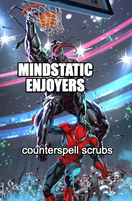 mindstatic-enjoyers-counterspell-scrubs
