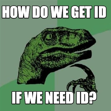 how-do-we-get-id-if-we-need-id