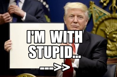 im-with-stupid...-