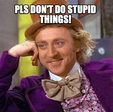 pls-dont-do-stupid-things