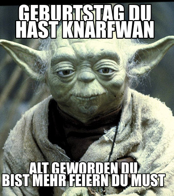 geburtstag-du-hast-knarfwan-alt-geworden-du-bist-mehr-feiern-du-must