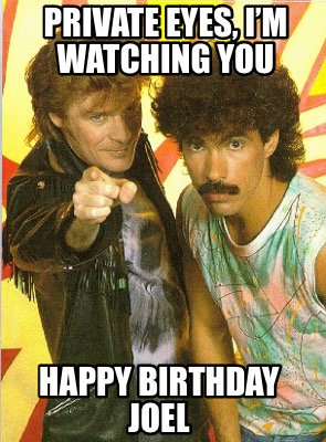 private-eyes-im-watching-you-happy-birthday-joel