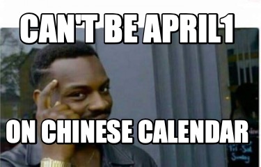 cant-be-april1-on-chinese-calendar