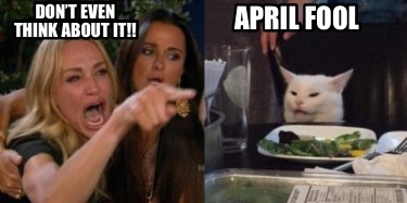dont-even-think-about-it-april-fool