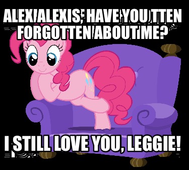 alexis-have-you-forgotten-about-me-i-still-love-you-leggie