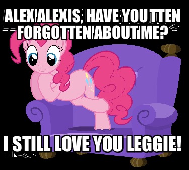 alexis-have-you-forgotten-about-me-i-still-love-you-leggie1