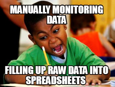Meme Creator - Funny manually monitoring data filling up raw data into ...