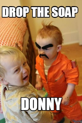 drop-the-soap-donny