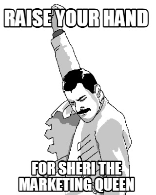raise-your-hand-for-sheri-the-marketing-queen