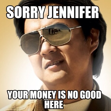sorry-jennifer-your-money-is-no-good-here