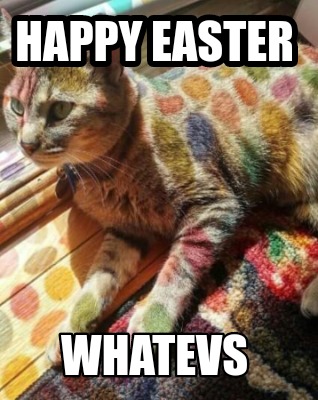 happy-easter-whatevs