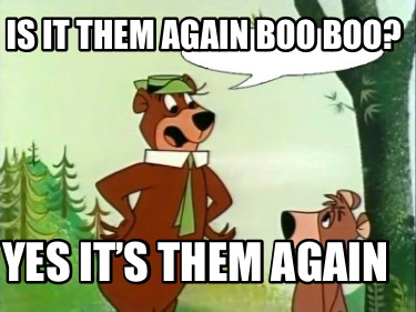 is-it-them-again-boo-boo-yes-its-them-again