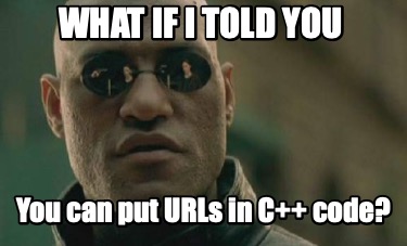 Meme Creator - Funny What if I told you You can put URLs in C++ code ...