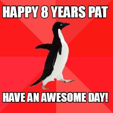 happy-8-years-pat-have-an-awesome-day