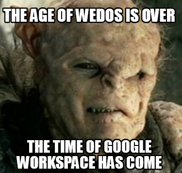 the-age-of-wedos-is-over-the-time-of-google-workspace-has-come