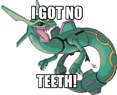 i-got-no-teeth