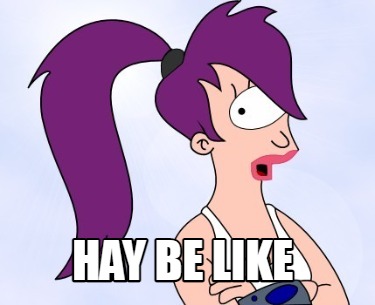 hay-be-like