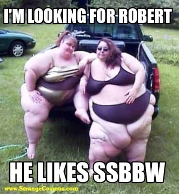 im-looking-for-robert-he-likes-ssbbw