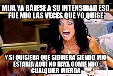 mija-ya-bjese-a-su-intensidad-eso-fue-mio-las-veces-que-yo-quise-y-si-quisiera-q