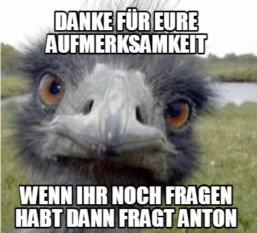 danke-fr-eure-aufmerksamkeit-wenn-ihr-noch-fragen-habt-dann-fragt-anton