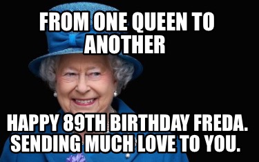 from-one-queen-to-another-happy-89th-birthday-freda.-sending-much-love-to-you