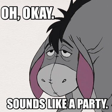 oh-okay.-sounds-like-a-party