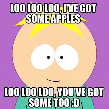 loo-loo-loo-ive-got-some-apples-loo-loo-loo-youve-got-some-too-d