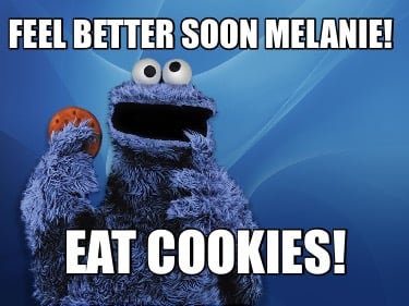 feel-better-soon-melanie-eat-cookies