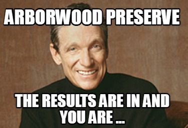 arborwood-preserve-the-results-are-in-and-you-are-
