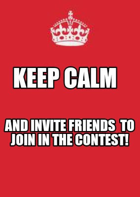 keep-calm-and-invite-friends-to-join-in-the-contest