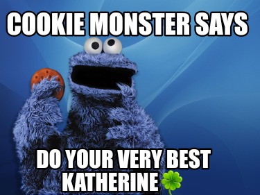 cookie-monster-says-do-your-very-best-katherine