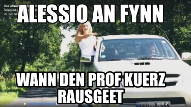 alessio-an-fynn-wann-den-prof-kuerz-rausgeet