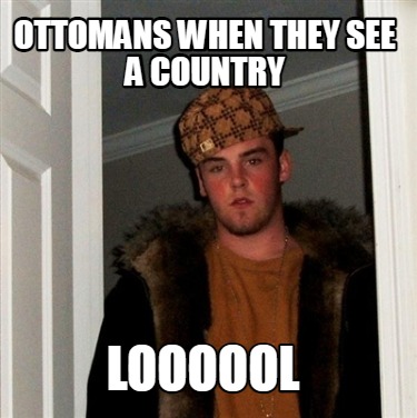 ottomans-when-they-see-a-country-loooool