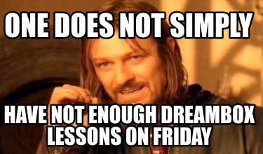 one-does-not-simply-have-not-enough-dreambox-lessons-on-friday