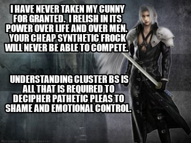 i-have-never-taken-my-cunny-for-granted.-i-relish-in-its-power-over-life-and-ove