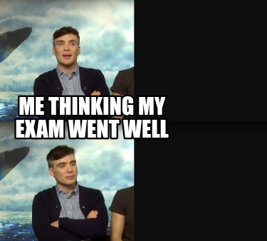 me-thinking-my-exam-went-well