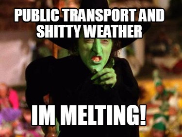 public-transport-and-shitty-weather-im-melting