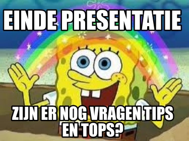 Meme Creator Funny Einde Presentatie Zijn Er Nog Vragen Tips En Tops