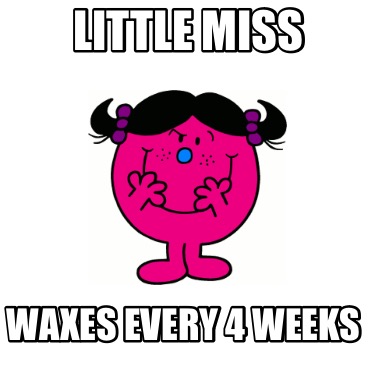 little-miss-waxes-every-4-weeks