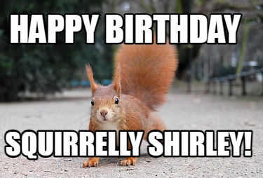 happy-birthday-squirrelly-shirley