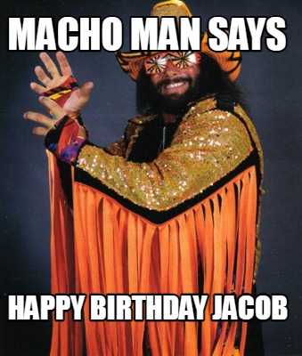 macho-man-says-happy-birthday-jacob