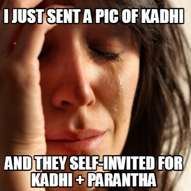 i-just-sent-a-pic-of-kadhi-and-they-self-invited-for-kadhi-parantha