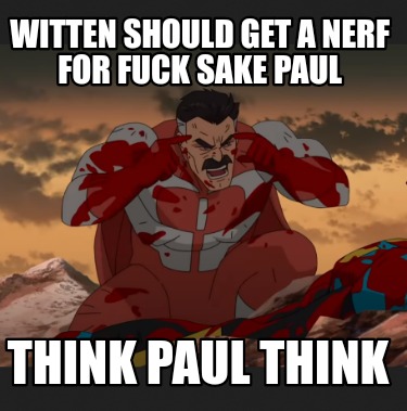 witten-should-get-a-nerf-for-fuck-sake-paul-think-paul-think
