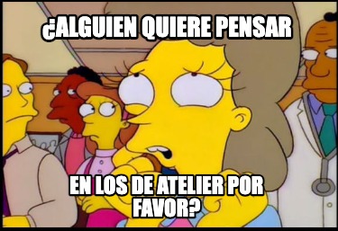 alguien-quiere-pensar-en-los-de-atelier-por-favor