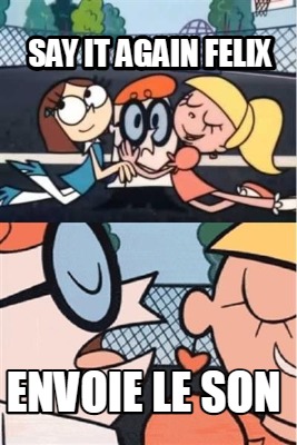 say-it-again-felix-envoie-le-son