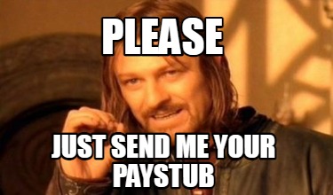 please-just-send-me-your-paystub