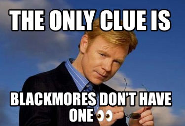 the-only-clue-is-blackmores-dont-have-one-