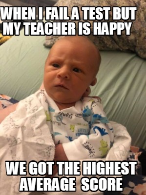 when-i-fail-a-test-but-my-teacher-is-happy-we-got-the-highest-average-score6