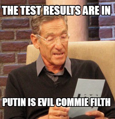 the-test-results-are-in-putin-is-evil-commie-filth