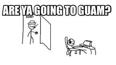 are-ya-going-to-guam